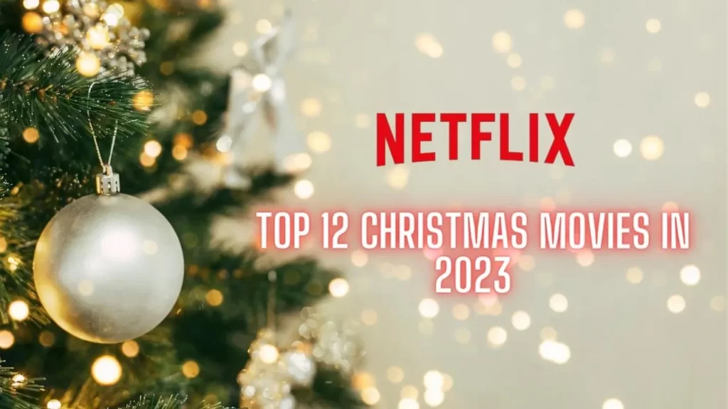 Best 12 Christmas Movies on Netflix (Christmas 2023)